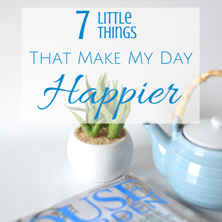 7 Little Things That Make My Day Happier www.herviewfromhome.com