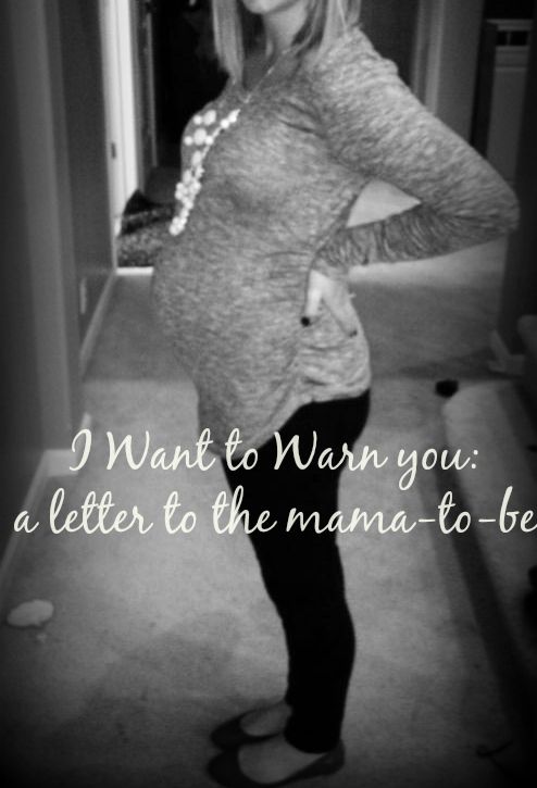 I Want To Warn You: A Letter To You, Mama-to-Be... www.herviewfromhome.com