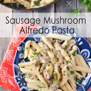 Sausage Mushroom Alfredo Pasta