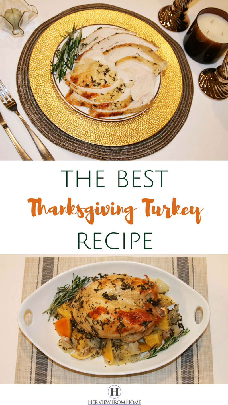 How to Make the Best Thanksgiving Turkey Recipe www.herviewfromhome.com