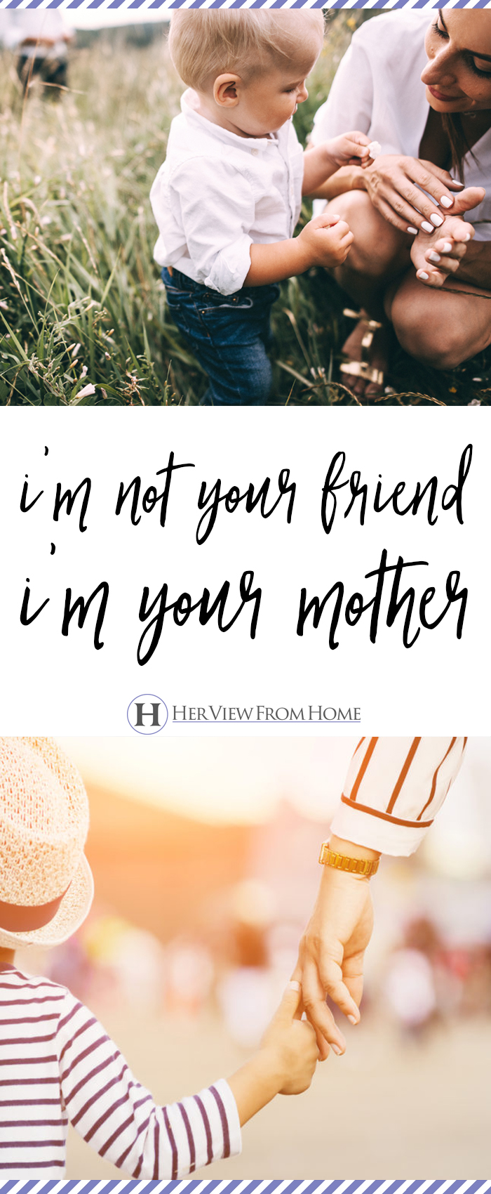 I'm not your friend, I'm your mother. I don’t care if this means I am not as fun as other moms. www.herviewfromhome.com