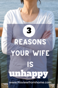 3 Reasons Your Wife is Unhappy