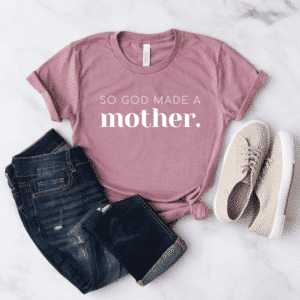 So God Made A Mother Tee