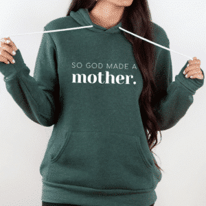 So God Made A Mother Hoodie