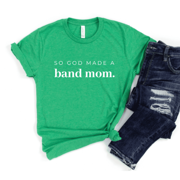 Soft t-shirt saying So God Made A Band Mom