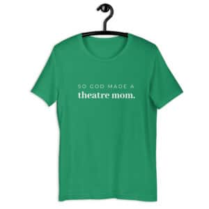 Soft t shirt with words So God Made A Theatre Mom