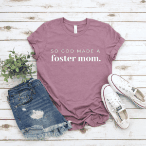 So God Made A Foster Mom Tee