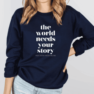 The World Needs Your Story Sweatshirt