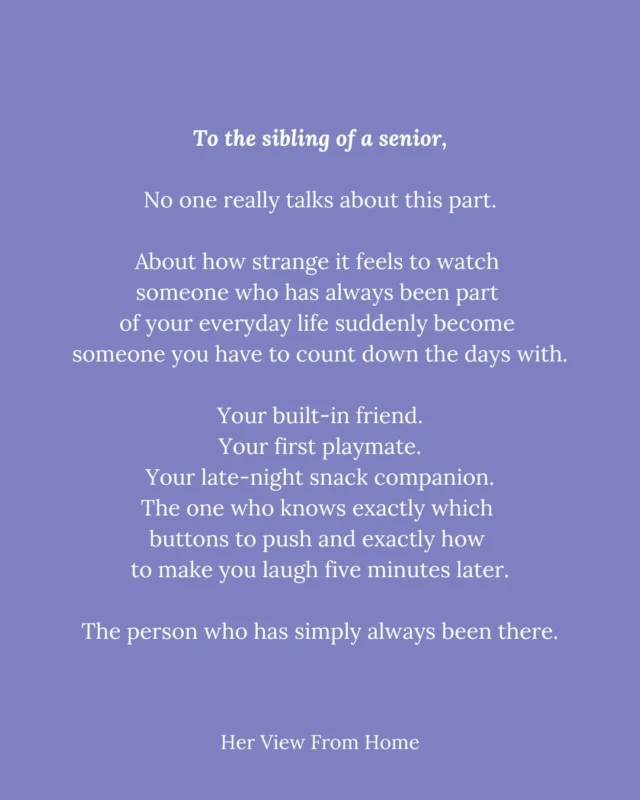 To the siblings of a senior… 🤍